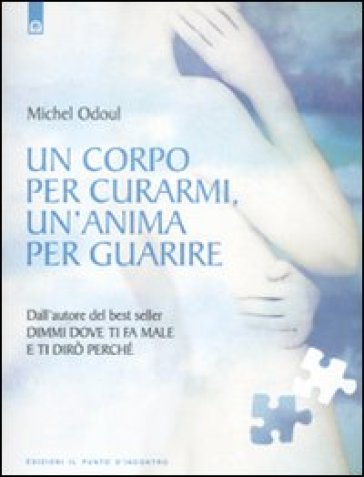 Un corpo per curarmi, un'anima per guarire - Michel Odoul