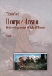 Il corpo e il reato. Diritto e violenza sessuale nell Italia dell Ottocento