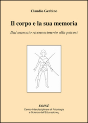 Il corpo e la sua memoria. Dal mancato riconoscimento alla psicosi