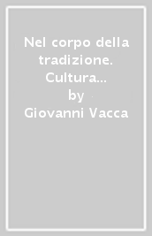 Nel corpo della tradizione. Cultura popolare e modernità nel Mezzogiorno d Italia