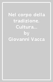 Nel corpo della tradizione. Cultura popolare e modernità nel Mezzogiorno d