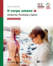 Il corpo umano. Per gli Ist. professionali. Con e-book. Con espansione online. Vol. 1: Anatomia, fisiologia e igiene