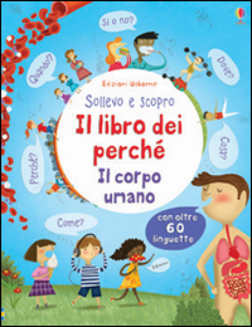 Il corpo umano. Il libro dei perché. Ediz. illustrata - Katie Daynes