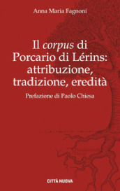Il «corpus» di Porcario di Lérins: attribuzione, tradizione, eredità