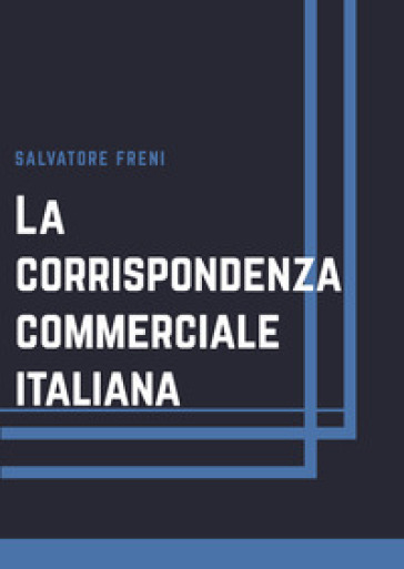 La corrispondenza commerciale italiana - Salvatore Freni