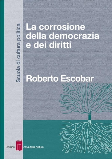 La corrosione della democrazia e dei diritti - Escobar Roberto