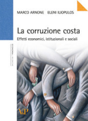 La corruzione costa. Effetti economici, istituzionali e sociali