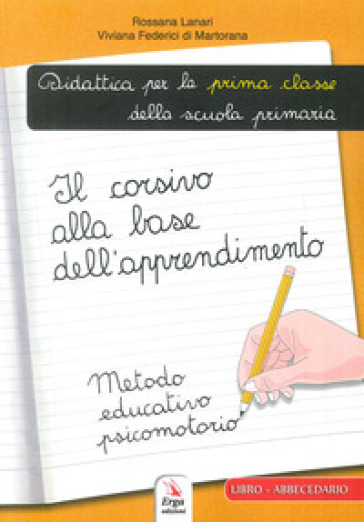 Il corsivo alla base dell'apprendimento - Rossana Lanari - Viviana Federici di Martorana