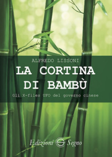 La cortina di bambù. Gli X-files del governo cinese - Alfredo Lissoni