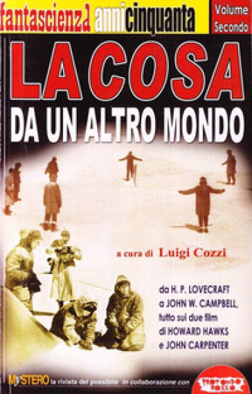 La cosa da un altro mondo. Da H. P. Lovecraft a John W. Campbell, tutto sui due film di Howard Hawks e John Carpenter