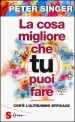 La cosa migliore che tu puoi fare. Cos è l altruismo efficace