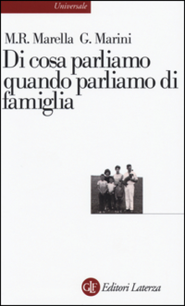 Di cosa parliamo quando parliamo di famiglia - Maria Rosaria Marella - Giovanni Marini