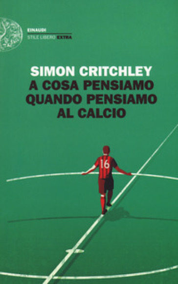 A cosa pensiamo quando pensiamo al calcio - Simon Critchley