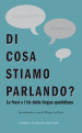 Di cosa stiamo parlando? Antologia di frasi fatte e tic della lingua quotidiana