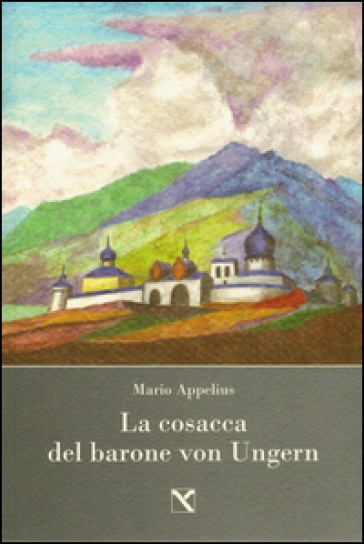 La cosacca del barone von Ungern - Mario Appelius
