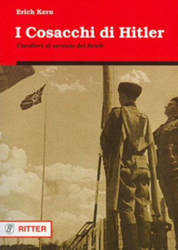 I cosacchi di Hitler. Cavalieri al servizio del Reich - Erich Kern