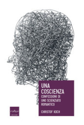 Una coscienza. Confessioni di uno scienziato romantico