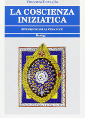 La coscienza iniziatica. Riflessioni sulla vera luce