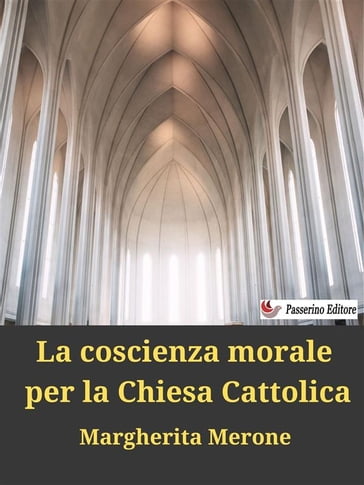 La coscienza morale per la Chiesa Cattolica - Margherita Merone