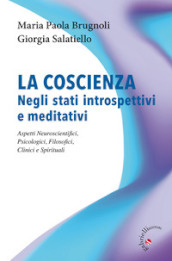 La coscienza negli stati introspettivi e meditativi. Aspetti neuroscientifici, psicologici, filosofici, clinici e spirituali