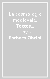 La cosmologie médiévale. Textes et images. 1: Les fondements antiques