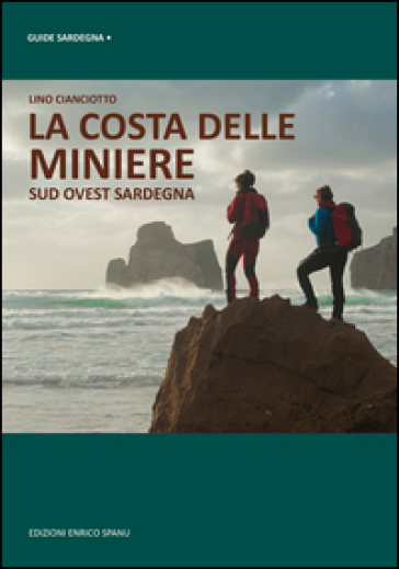 La costa delle miniere. Sud-ovest Sardegna - Lino Cianciotto