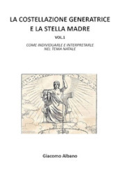 La costellazione generatrice e la stella madre. 1: Come individuarle e interpretarle nel tema natale