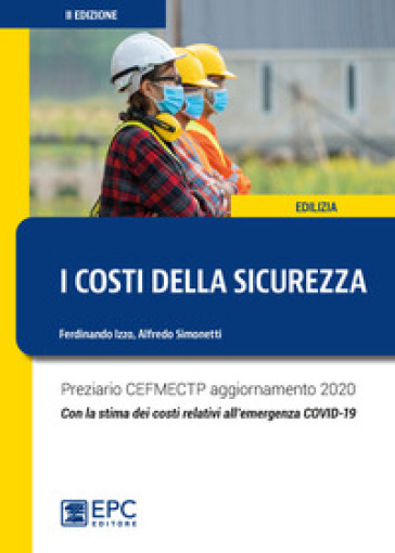 I costi della sicurezza. Preziario CEFMECTP aggiornamento 2020. Con la stima dei costi rel...