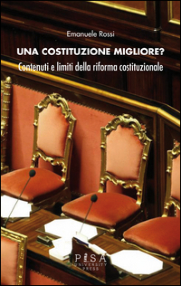 Una costituzione migliore? Contenuti e limiti della riforma costituzionale - Emanuele Rossi