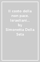 Il costo della non pace. Israeliani e palestinesi