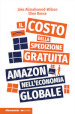 Il costo della spedizione gratuita. Amazon nell economia globale