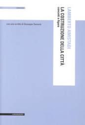 La costruzione della città. Concetti e figure