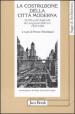 La costruzione della città moderna. Scritti scelti dagli Atti dei congressi dell Ifhtp (1923-1938)