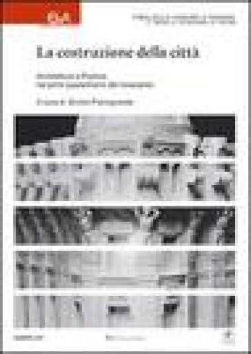 La costruzione della città. Architettura a Padova nei primi quarant'anni del Novecento. Ediz. illustrata