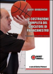 La costruzione completa del giocatore di pallacanestro