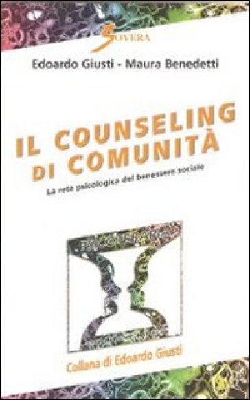 Il counseling di comunità. La rete psicologica del benessere sociale - Edoardo Giusti - Maura Benedetti