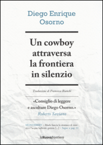 Un cowboy attraversa la frontiera in silenzio - Diego E. Osorno