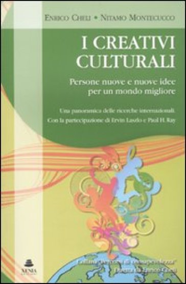 I creativi culturali. Persone nuove e nuove idee per un mondo migliore. Una panoramica delle ricerche internazionali - Enrico Cheli - Nitamo Federico Montecucco