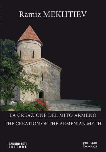 La creazione del mito armeno - The creation of the Armenian Myth - Mekhtiev Ramiz