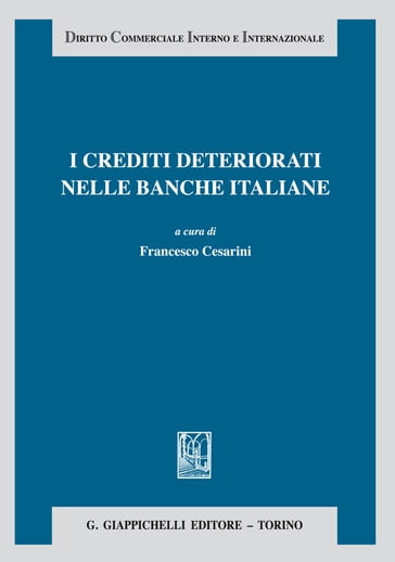 I crediti deteriorati nelle banche italiane - Alberto Jorio - Vella Francesco - Marcello Clarich