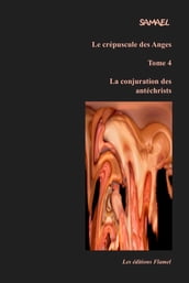 Le crépuscule des Anges, tome 4 : La conjuration des Antéchrists