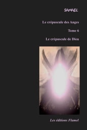 Le crépuscule des Anges, tome 6 : Le crépuscule de Dieu