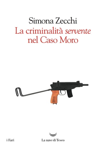 La criminalità servente nel caso Moro - Simona Zecchi