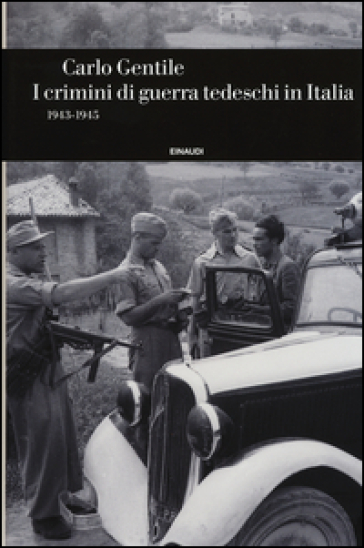 I crimini di guerra tedeschi in Italia (1943-1945) - Carlo Gentile