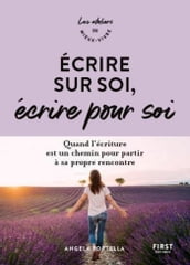 Écrire sur soi, écrire pour soi - Quand l écriture est un chemin pour partir à sa propre rencontre