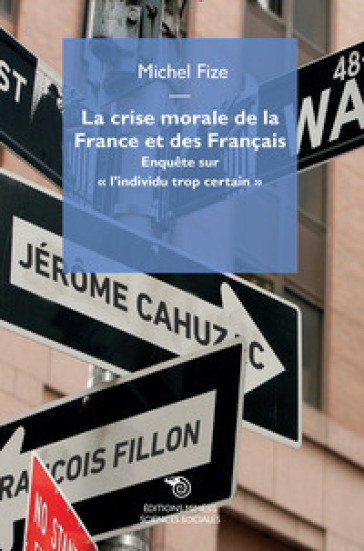 La crise morale de la France et des Français. Enquete sur «l'individu trop certain» - Michel Fize | 