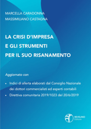 La crisi d'impresa e gli strumenti per il suo risanamento - Marcella Caradonna - Massimiliano Castagna