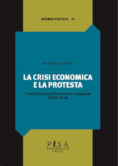 La crisi economica e la protesta. L Italia in prospettiva storico-comparata (2009-2014)