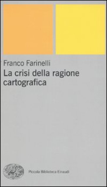 La crisi della ragione cartografica - Franco Farinelli
