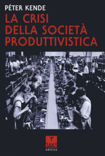 La crisi della società produttivistica - Péter Kende